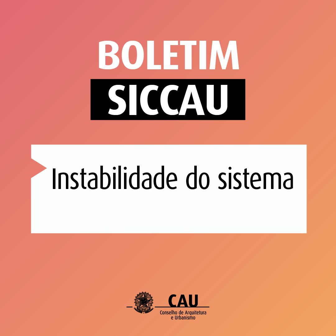 A imagem mostra uma cartaz com fundo rosa e os dizeres:
BOLETIM SICCAU - Instabilidade no sistema, com o logo do CAU Brasil na parte inferior.