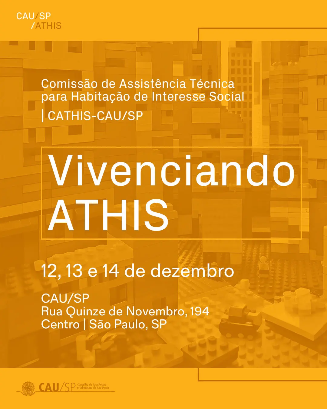 #PraCegoVer Este cartaz pode ser clicado para acessar a ficha de inscrição do evento "Vivenciando ATHIS". O cartaz mostra as informações abaixo: Serviço Seminário "Vivenciando ATHIS" Dias 12, 13 e 14 de dezembro de 2024 das 09h às 20h Sede do CAU/SP Rua Quinze de Novembro, 194 São Paulo - SP 